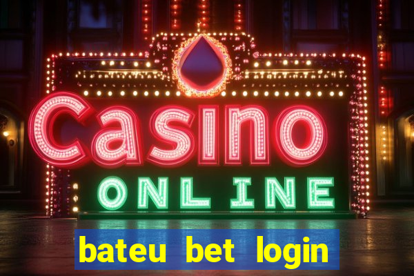 bateu bet login entrar na minha conta